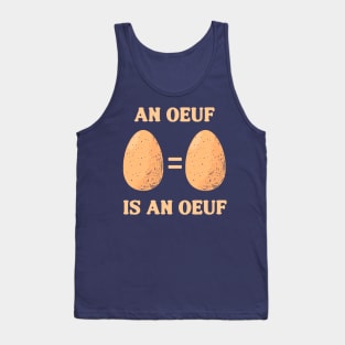 An Oeuf Is An Oeuf Tank Top